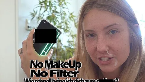 No MakeUp No Filter. Wie schnell spritzt du?