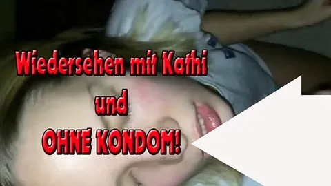 Wiedersehen mit Kathi und ohne Kondom!