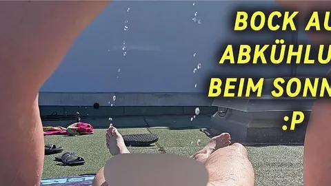 PERVERSE Kleine Abkühlung beim Sonnen ?! ICH PISS DICH VOLL