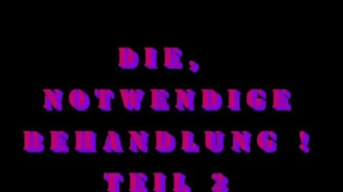Die notwendige Behandlung Teil 2...., hart, aber gerecht und megageil !
