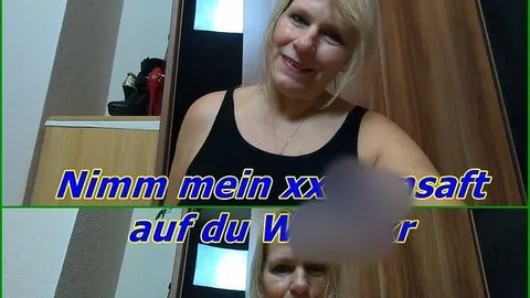 Nimm mein Fotzen Saft auf du Wichser